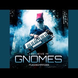I Believe In Gnomes