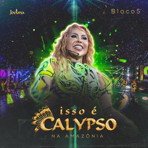 Isso É Calypso na Amazônia - Bloco 5 (Ao Vivo)