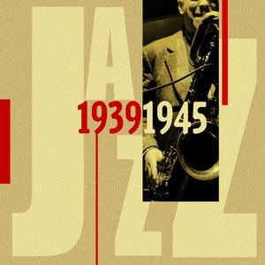 Jazz 1939 - 1945