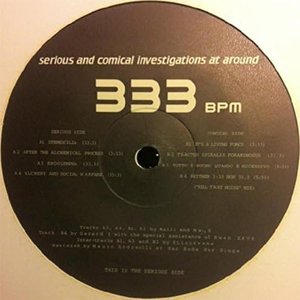 Serious And Comical Investigations At Around 333 bpm