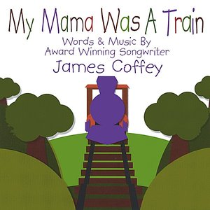 My Mama Was A Train
