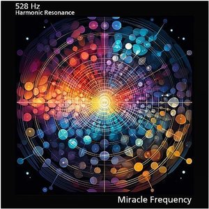 528 Hz - Harmonic Resonance