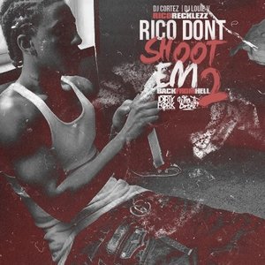 Rico Dont Shoot Em 2 Back from Hell