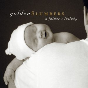 Image for 'Golden Slumbers: A Father's Lullaby'