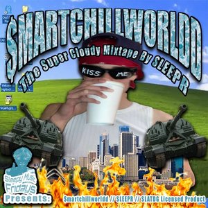 S.M.F Presents: $martchillworldd (The Super Cloudy Mixtape)