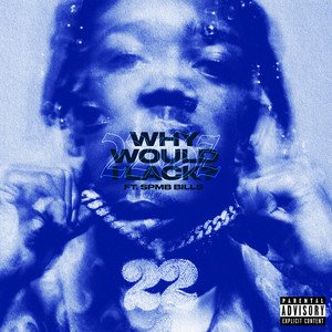 Why Would I Lack? (feat. SPMB Bills) - Single