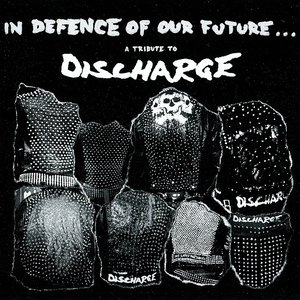 In Defence Of Our Future - A Tribute To Discharge