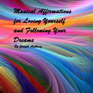 Musical Affirmations for Loving Yourself and Following Your Dreams