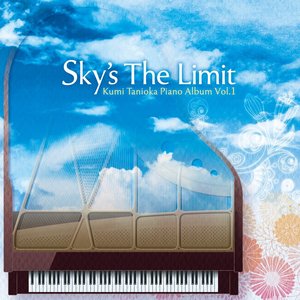 Sky's The Limit - Kumi Tanioka Piano Album Vol.1 - - EP