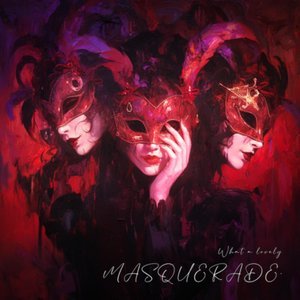 What a Lovely Masquerade