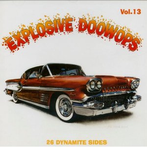 Explosive Doowops Vol. 13