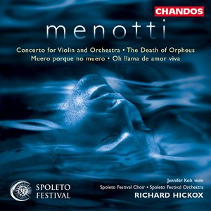 Menotti: Violin Concerto / Muero Porque No Muero / Oh Llama De Amor Viva / Death of Orpheus