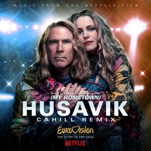 Husavik (My Hometown) [Cahill Remix]
