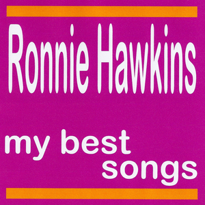 Ronnie Hawkins - My Best Songs - Zortam Music