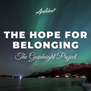 The Hope For Belonging