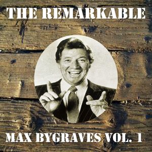 The Remarkable Max Bygraves Vol 01