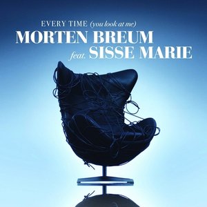 Every Time (You Look At Me) [feat. Sisse Marie] - Single