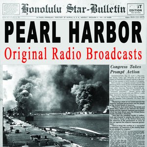 Pearl Harbor - The Original Radio Broadcasts