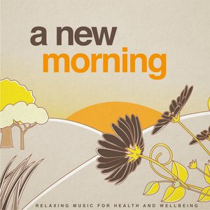 A New Morning (Relaxing Music for Health and Wellbeing)