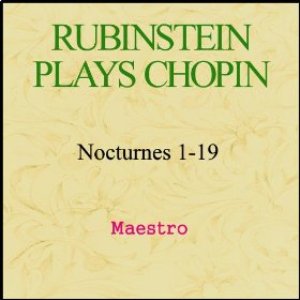 Rubinstein plays Chopin - Nocturnes 1-19