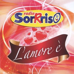 L'amore è (Radio Sorriso)