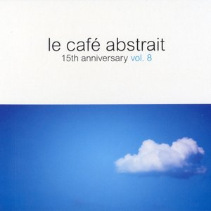 Le café abstrait, Vol. 8 - 15th Anniversary (Compiled By Raphael Marionneau)