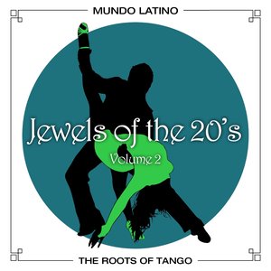 The Roots Of Tango - Jewels Of The 20's, Vol. 2