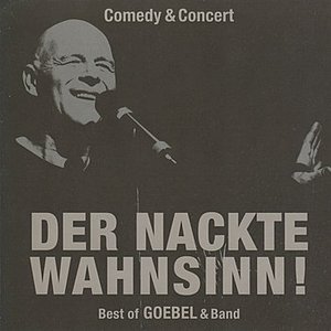 Der nackte Wahnsinn! - Best of Goebel & Band