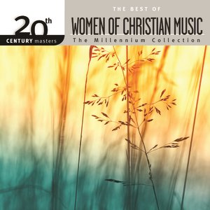 20th Century Masters - The Millennium Collection: The Best Of Women Of Christian Music