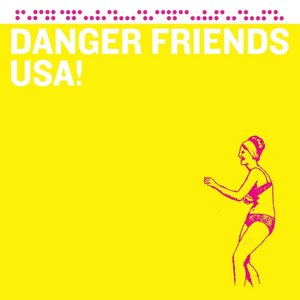 Danger Friends USA!