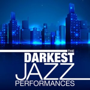 The Darkest Jazz Performances