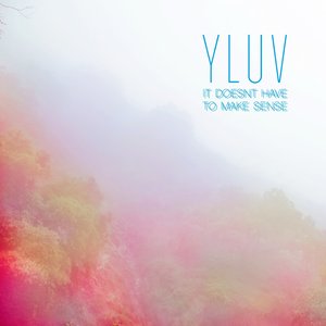 It Doesn't Have To Make Sense EP
