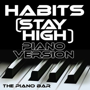Habits (Stay High) (Piano Version)