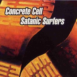 Concrete Cell / Satanic Surfers