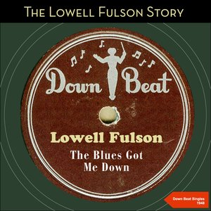 The Blues Got Me Down (The Lowell Fulson Story - Swing Time Singles 1950 -1951)