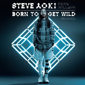 Born To Get Wild (Feat. will.i.am) [Remixes]