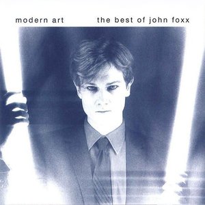 Modern Art - The Very Best of John Foxx