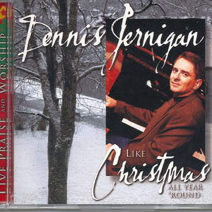 Dennis Jernigan - Like Christmas All Year Round - Zortam Music