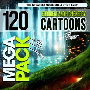 Eurobeat and High Energy Cartoons Flavor Top 120 Mega Pack Hits