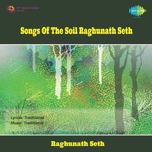 Songs of Soil - Raghunath Seth