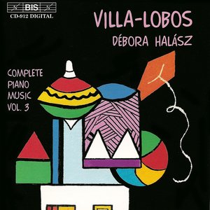 Villa-Lobos: Complete Piano Music, Vol. 3