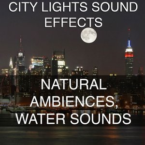 City Lights Sound Effects 4 - Natural Ambiences, Water Sounds