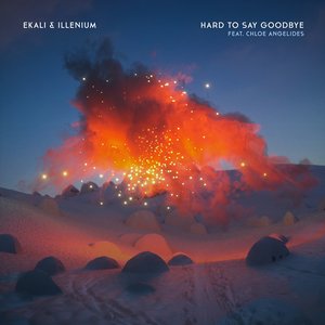 Hard To Say Goodbye (feat. Chloe Angelides) - Single