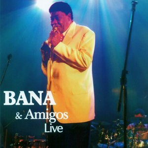 Bana & Amigos Live