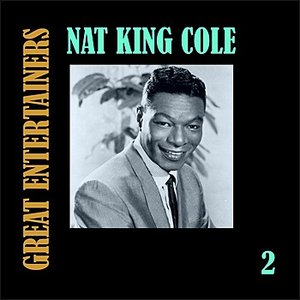 Great Entertainers: Nat King Cole, Vol.2