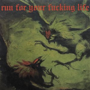 Run For Your Fucking Life