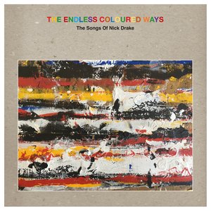 The Endless Coloured Ways: The Songs of Nick Drake