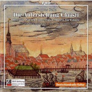 Selle, T.: Auferstehung Christi (Die) (Historia - Sacred Concertos and Motets for Easter)