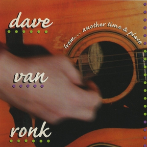 Dave Van Ronk - From... Another Time & Place - Zortam Music