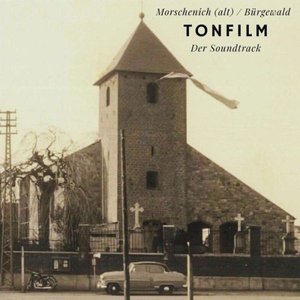 Morschenich / Bürgewald Tonfilm